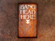 Bang Head Here ~ sign_image