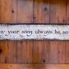 May your song always be sung ~ Sign 6"x33" - Home Decor - Indoor and Outdoor Signs - Handcrafted by Crow Bar D'signs