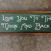 I Love You To The Moon And Back - Green - 7"x20" - Vintage and Rustic Signs and Home Decor - Children's Decor - Signs For The Home - Handcrafted by Crow Bar D'signs