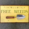 FREE WEEDS w/ trowel sign - 12"x21" - Home and Garden Decor - Garden Signs - Vintage and Rustic Signs and Home Decor - Indoor and Outdoor Signs - Handcrafted by Crow Bar D'signs