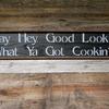Kitchen Signs and Decor, Diner Sign, Handmade Wood Signs, Rustic Signs and Home Decor, Handcrafted by Crow Bar D'signs, Vermont, USA, Say Hey, Good Lookin', What You Got Cookin'? Sign, 6.5" x 30", $35.00 plus shipping