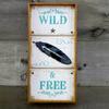 Boho, Cottage Signs and Decor, Shabby Chic, Country Signs, Western Home Decor, Hand Painted Metal Feather, Framed Wall Decor, Indoor and Outdoor Signs, Wild and Free, Handcrafted by Crow Bar D'signs, 11.5" x 24", $55.00