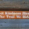 Let Kindness Bless The Trail We Ride, Western Signs, Wall Signs, Handcrafted Wood Signs, Country Western, Farm and Ranch