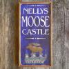 Handcrafted Wood Signs, Custom Signs, Indoor and Outdoor Wood Signs, Lake and Lodge Signs and Decor, Nelly's Moose Castle Sign, Handmade by Crow Bar D'signs, Made in the U.S.A