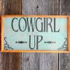 Western Signs, Farm and Ranch Signs, Cowgirl Signs and Wall Decor, Country, Indoor and Outdoor Signs, Rustic Wood Signs, Cowgirl Up.  Handcrafted by Crow Bar D'signs.  Made in the U.S.A.