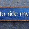 I want to ride my bicycle - sign - 5.5"x30" - Indoor and Outdoor Signs - Bicycle Signs and Decor - Vintage and rustic Signs - Handcrafted by Crow Bar D'signs