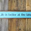 Life is better at the lake ~ Blue, Hand Painted Wood Signs, Lake and Lodge Signs and Home Decor, Outdoor Signs, Lake Signs, Cabin Signs, Handcrafted by Crow Bar D'signs, Vermont, USA