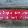 Handmade Wood Sign, Country and Western Sign, Signs and Sayings on Wood, Cottage Chic, Boho, Quotes on Wood, I keep a close watch on this heart of mine sign, Wall Decor, Handcrafted by Crow Bar D'signs, Made in the USA