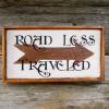 Road Less Traveled Sign, Handcrafted Wood Signs, Indoor and Outdoor Signs, Signs and Sayings, Arrow, Rustic Wood Signs, Country Signs, Handmade by Crow Bar D'signs