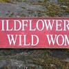Wildflowers For Wild Women sign - 9'x32" - Home and Garden Signs and Decor - Indoor and Outdoor Signs - Vintage and Rustic Signs and Decor - Handcrafted by Crow Bar D'signs