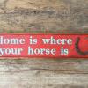 Home is where your horse is Sign, Rustic Horseshoe, Farm and Ranch Signs and Decor, Horse Signs and Decor, Rustic Wood Signs, Barn Signs, Country Signs, Handcrafted by Crow Bar D'signs