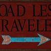 Road Less Traveled sign - 12"x27" - Vintage and Rustic Signs and Home Decor - Indoor and Outdoor Signs - Handcrafted by Crow Bar D'signs
