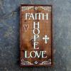 Faith, Hope and Love sign - 10.5"x19.5" - Vintage and Rustic Signs and Decor - Home Decor - Handcrafted by Crow Bar D'signs