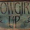 Cowgirl Up sign - 10"x19" - Western Home Decor - Cowboy and Cowgirl Decor - Barn Signs - Indoor and Outdoor Signs - Vintage and Rustic Signs - Handcrafted by Crow Bar D'signs