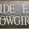 Ride 'em Cowgirl sign - 10"x28" - Western Signs and Decor - Cowgirl and Cowboy Decor - Vintage and Rustic Decor - Handcrafted by Crow Bar D'signs