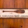 I Survived Shit Creek ~ Sign 7"x23" - Funny Signs - Humorous Wood Signs - Home Decor - Indoor and Outdoor Signs - Handcrafted by Crow Bar D'signs