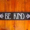 Be Kind sign- 6"x27" - Vintage and Rustic Home Decor - Indoor and Outdoor Signs - Handcrafted by Crow Bar D'signs